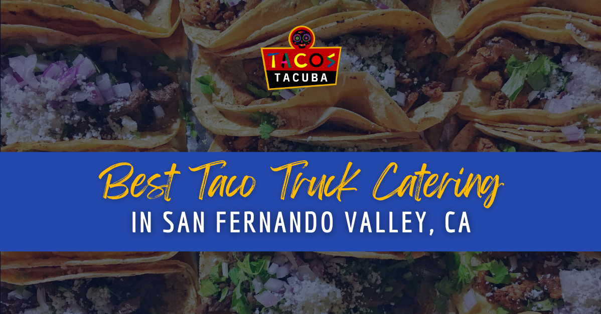 taco truck catering san fernando valley