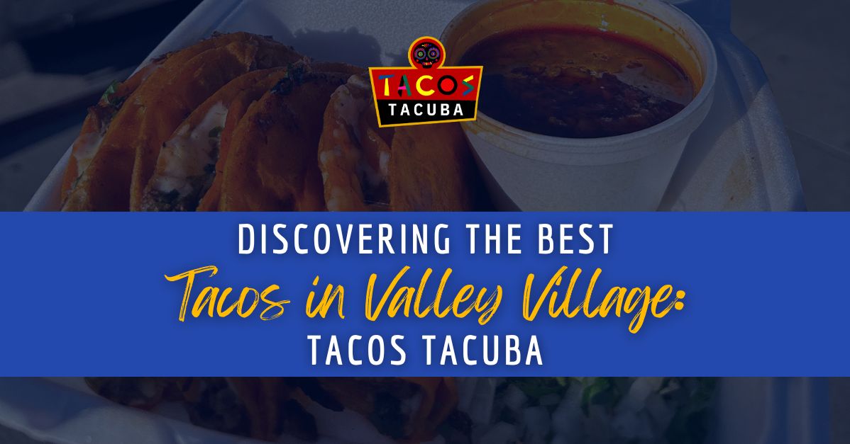 best tacos valley village, mexican food valley village