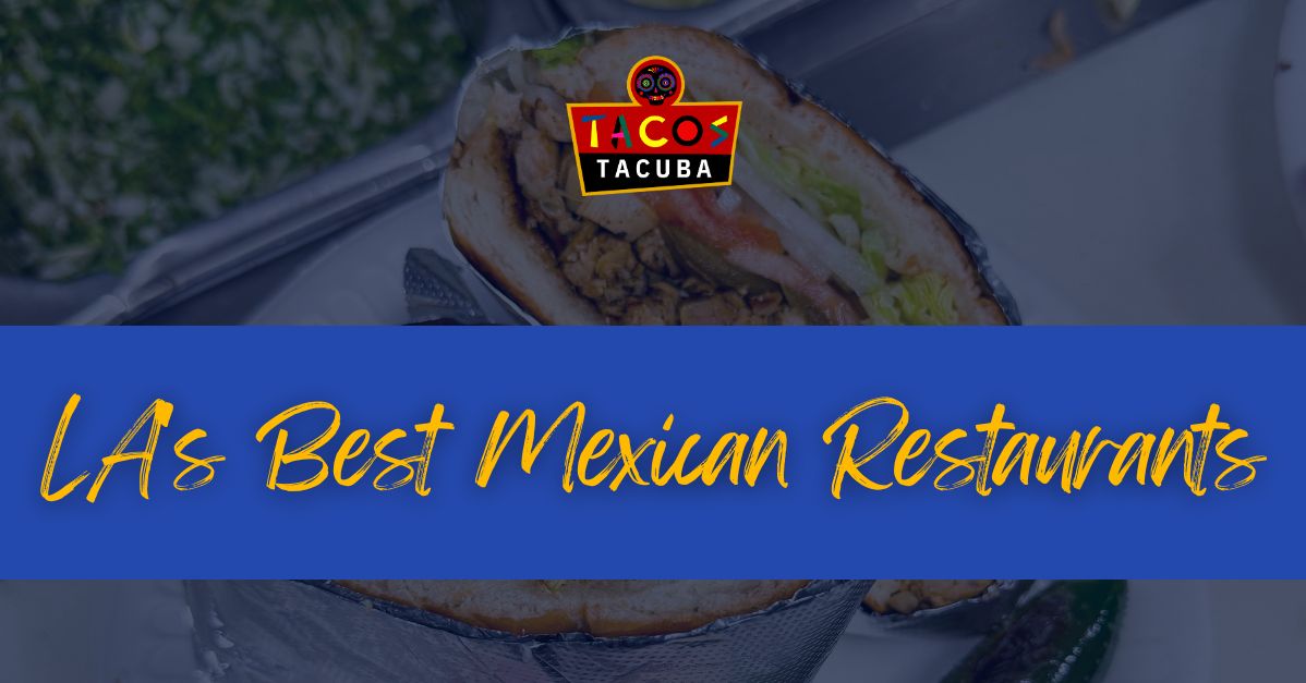 LA's Best Mexican Restaurants